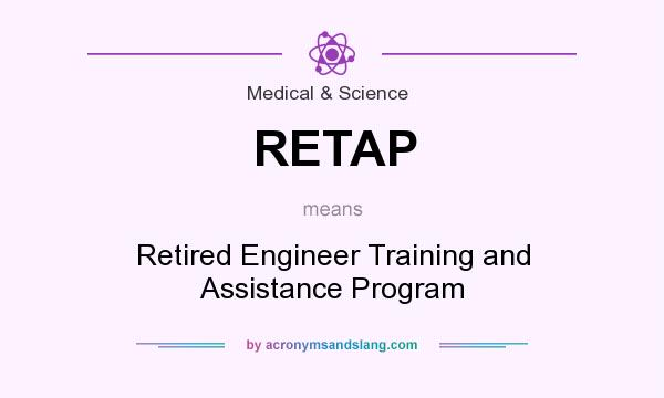 What does RETAP mean? It stands for Retired Engineer Training and Assistance Program