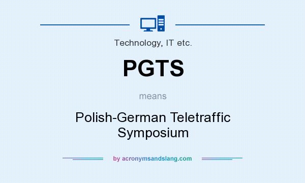 What does PGTS mean? It stands for Polish-German Teletraffic Symposium