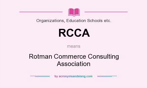 What does RCCA mean? It stands for Rotman Commerce Consulting Association