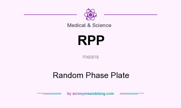 What does RPP mean? It stands for Random Phase Plate