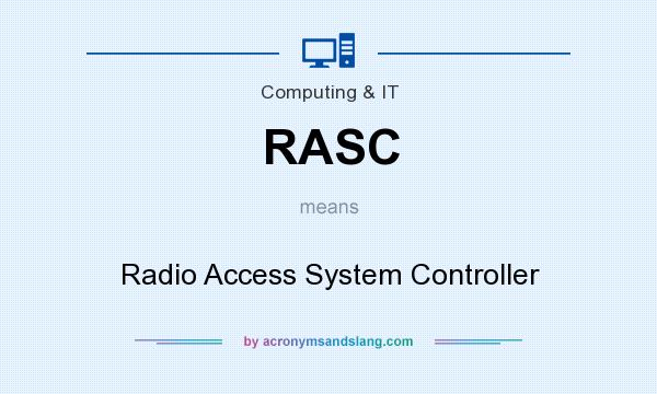 What does RASC mean? It stands for Radio Access System Controller