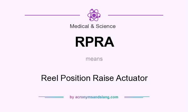 What does RPRA mean? It stands for Reel Position Raise Actuator
