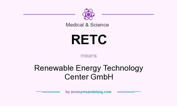 What does RETC mean? It stands for Renewable Energy Technology Center GmbH