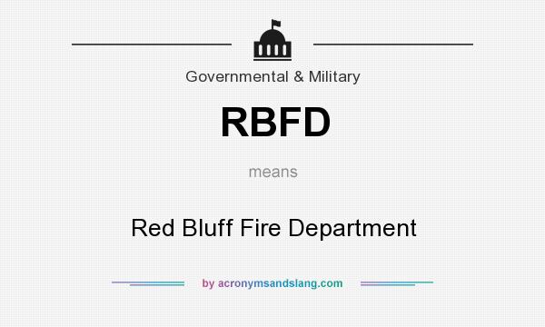 What does RBFD mean? It stands for Red Bluff Fire Department