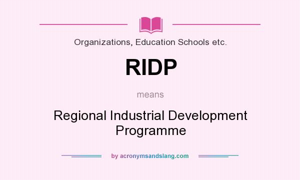 What does RIDP mean? It stands for Regional Industrial Development Programme