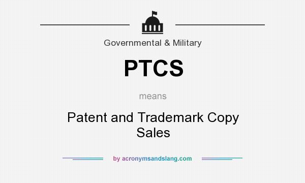 What does PTCS mean? It stands for Patent and Trademark Copy Sales