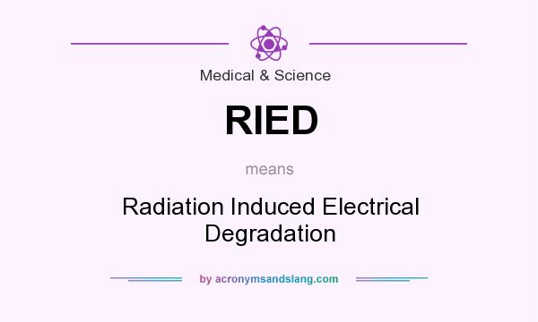 What does RIED mean? It stands for Radiation Induced Electrical Degradation
