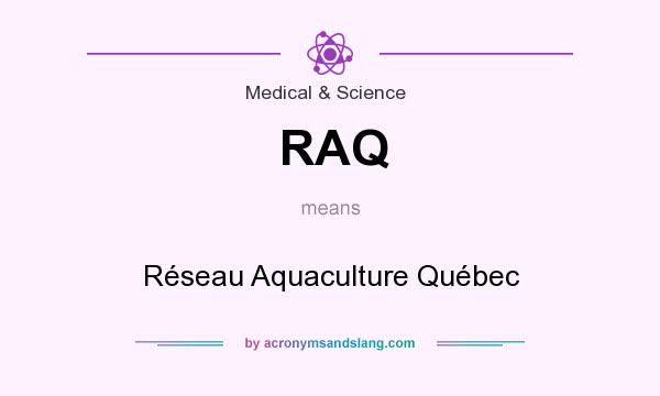What does RAQ mean? It stands for Réseau Aquaculture Québec