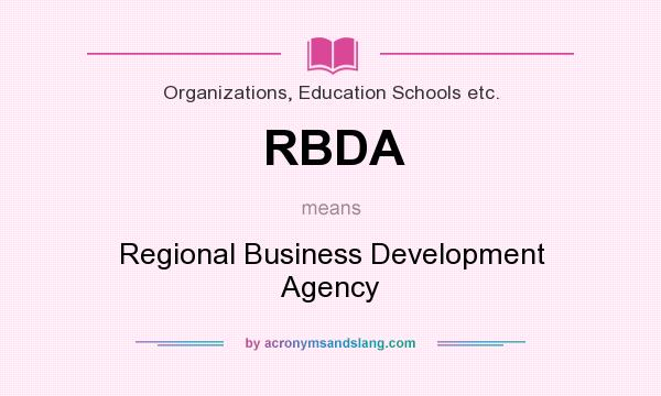 What does RBDA mean? It stands for Regional Business Development Agency