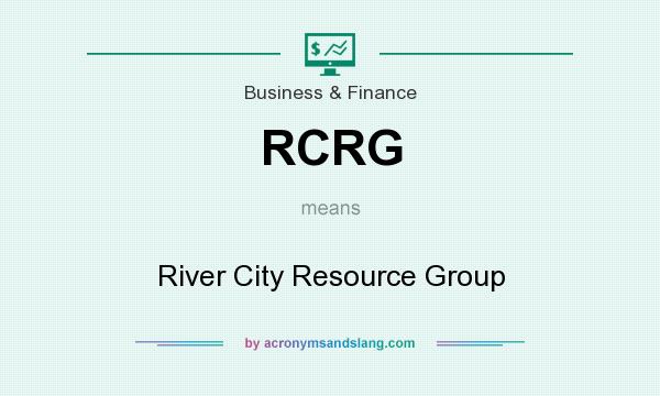 What does RCRG mean? It stands for River City Resource Group