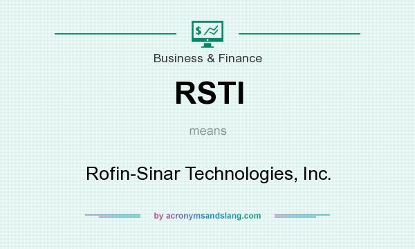 What does RSTI mean? It stands for Rofin-Sinar Technologies, Inc.