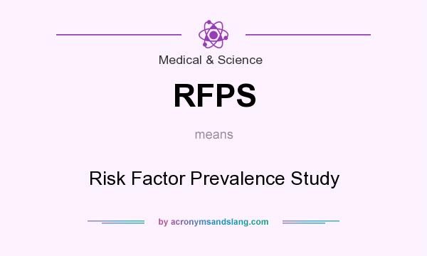What does RFPS mean? It stands for Risk Factor Prevalence Study