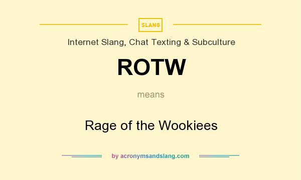 What does ROTW mean? It stands for Rage of the Wookiees