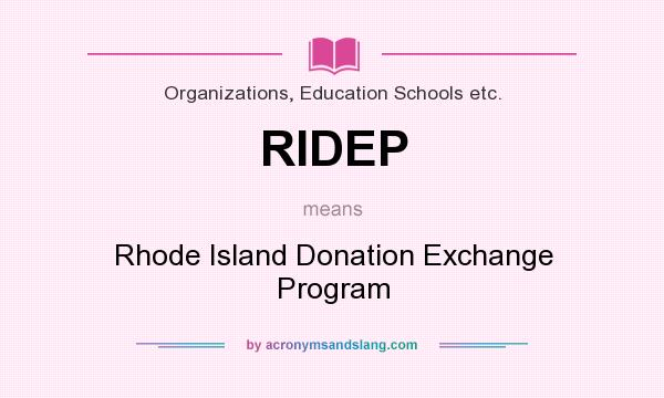 What does RIDEP mean? It stands for Rhode Island Donation Exchange Program