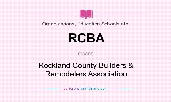 What does RCBA mean? It stands for Rockland County Builders & Remodelers Association