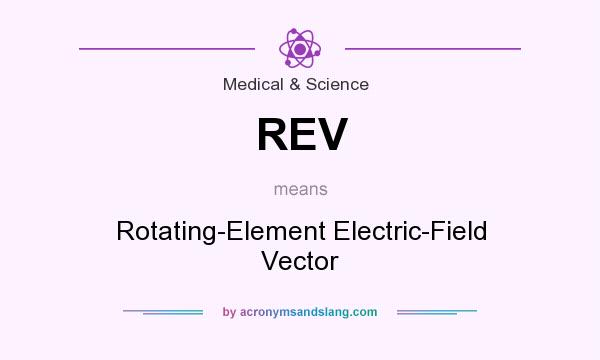 What does REV mean? It stands for Rotating-Element Electric-Field Vector