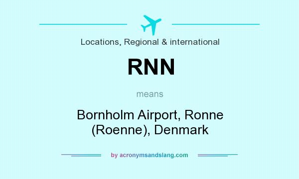 What does RNN mean? It stands for Bornholm Airport, Ronne (Roenne), Denmark