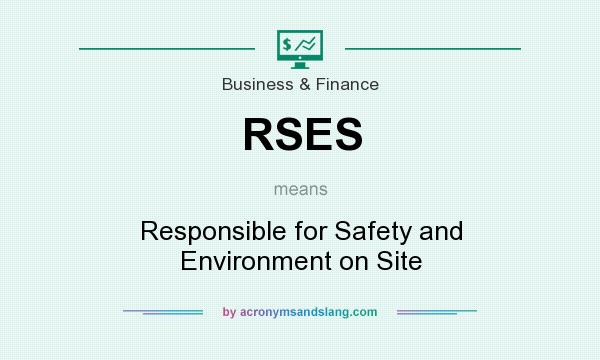 What does RSES mean? It stands for Responsible for Safety and Environment on Site