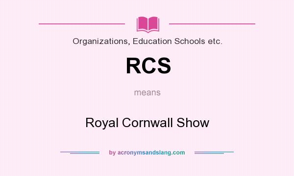 What does RCS mean? It stands for Royal Cornwall Show