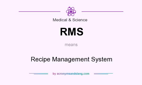 What does RMS mean? It stands for Recipe Management System