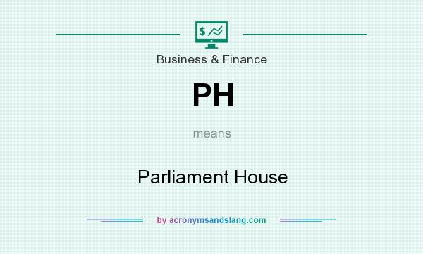 What does PH mean? It stands for Parliament House