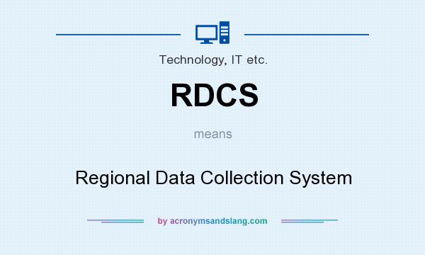 What does RDCS mean? It stands for Regional Data Collection System