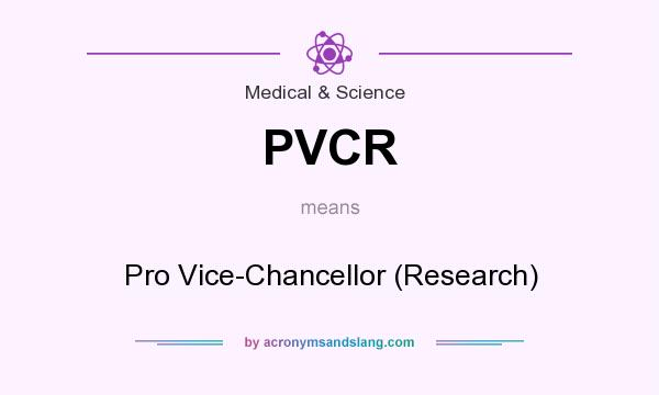 What does PVCR mean? It stands for Pro Vice-Chancellor (Research)