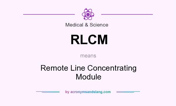 What does RLCM mean? It stands for Remote Line Concentrating Module
