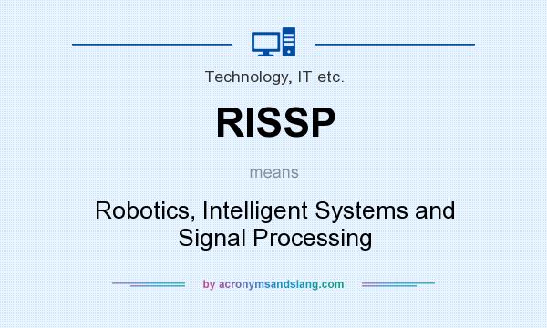 What does RISSP mean? It stands for Robotics, Intelligent Systems and Signal Processing