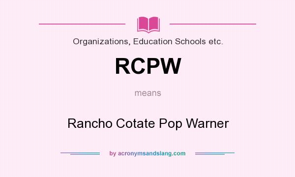 What does RCPW mean? It stands for Rancho Cotate Pop Warner