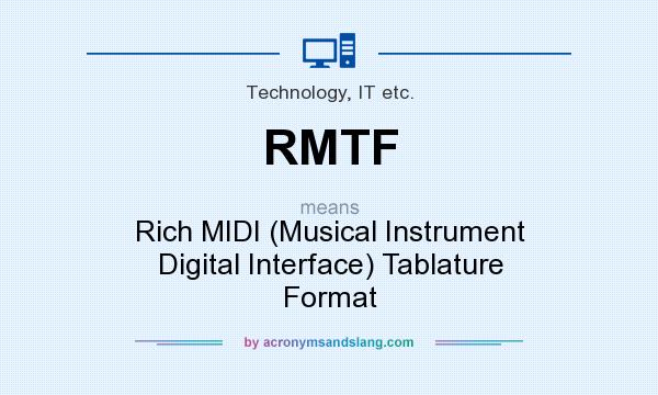 What does RMTF mean? It stands for Rich MIDI (Musical Instrument Digital Interface) Tablature Format