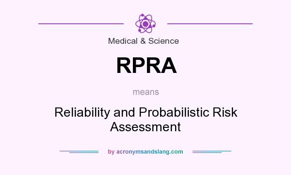 What does RPRA mean? It stands for Reliability and Probabilistic Risk Assessment