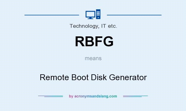 What does RBFG mean? It stands for Remote Boot Disk Generator