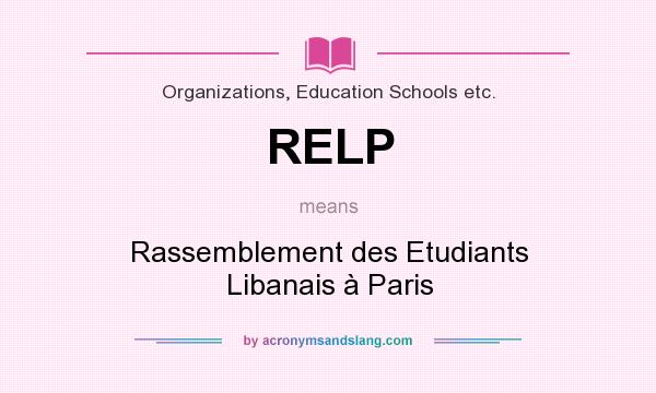 What does RELP mean? It stands for Rassemblement des Etudiants Libanais à Paris