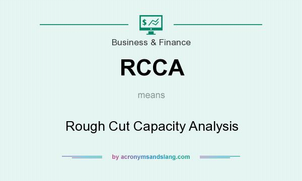 What does RCCA mean? It stands for Rough Cut Capacity Analysis