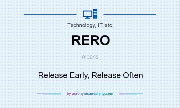 What does RERO mean? It stands for Release Early, Release Often