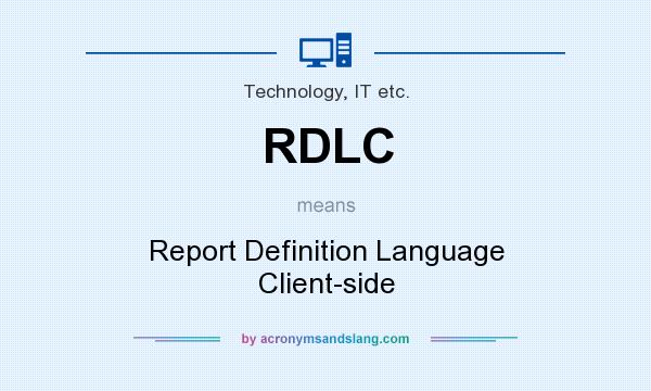 What does RDLC mean? It stands for Report Definition Language Client-side