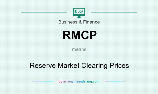 What does RMCP mean? It stands for Reserve Market Clearing Prices