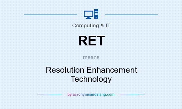 What does RET mean? It stands for Resolution Enhancement Technology