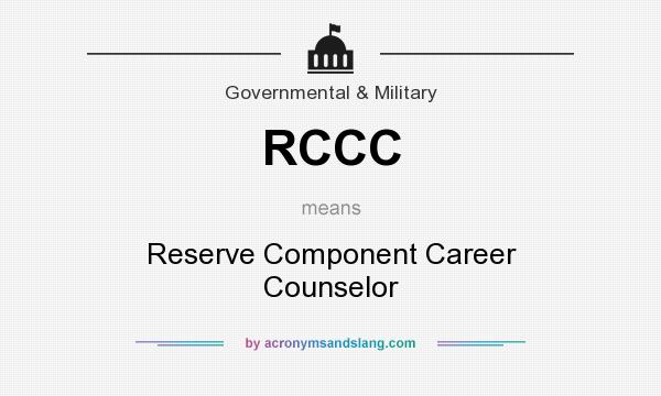 What does RCCC mean? It stands for Reserve Component Career Counselor