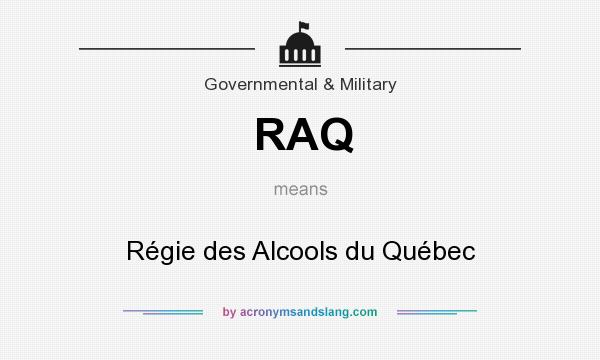 What does RAQ mean? It stands for Régie des Alcools du Québec