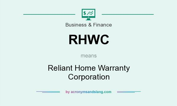 What does RHWC mean? It stands for Reliant Home Warranty Corporation
