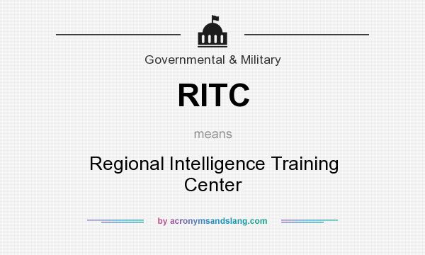 What does RITC mean? It stands for Regional Intelligence Training Center
