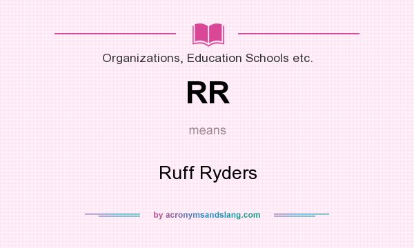 What does RR mean? It stands for Ruff Ryders