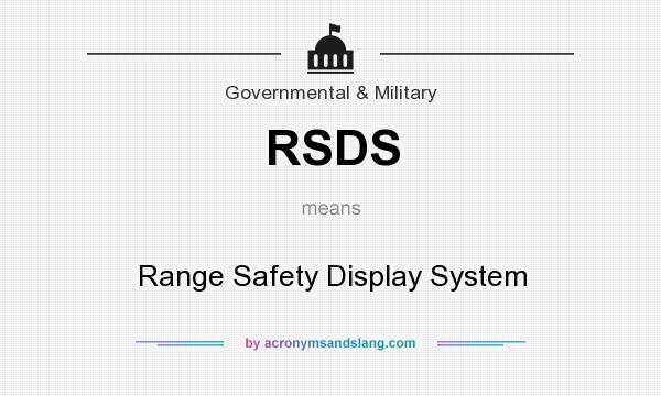 What does RSDS mean? It stands for Range Safety Display System