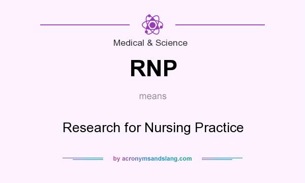 What does RNP mean? It stands for Research for Nursing Practice