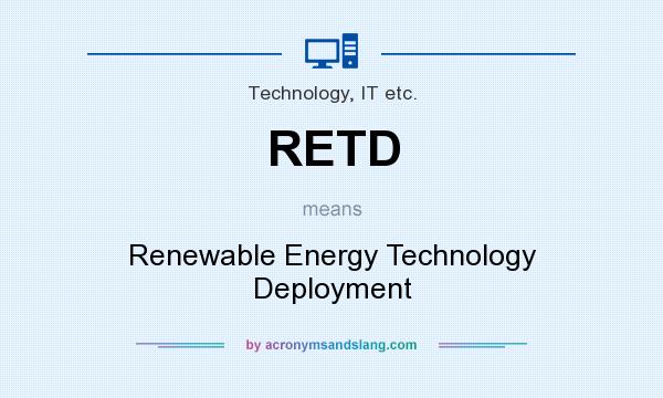 What does RETD mean? It stands for Renewable Energy Technology Deployment