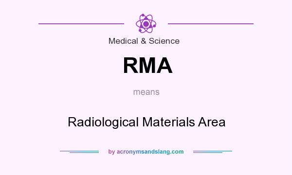What does RMA mean? It stands for Radiological Materials Area