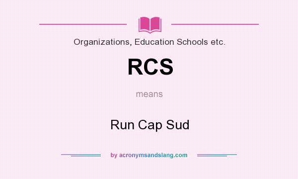 What does RCS mean? It stands for Run Cap Sud