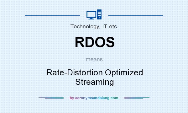What does RDOS mean? It stands for Rate-Distortion Optimized Streaming